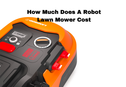 How Much Does A Robot Lawn Mower Cost?